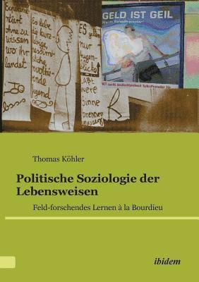 bokomslag Politische Soziologie der Lebensweisen. Feld-forschendes Lernen ? la Bourdieu