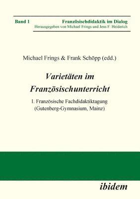 bokomslag Varietaten im Franzoesischunterricht. I. Franzoesische Fachdidaktiktagung (Gutenberg-Gymnasium, Mainz)