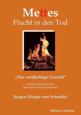 bokomslag Mettes Flucht in den Tod. "Das verdächtige Gesicht. Ein historischer Roman über eine wahre Begebenheit