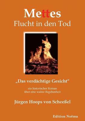 bokomslag Mettes Flucht in den Tod. 'Das verdachtige Gesicht. Ein historischer Roman uber eine wahre Begebenheit