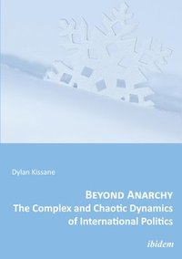 bokomslag Beyond Anarchy: The Complex and Chaotic Dynamics of International Politics