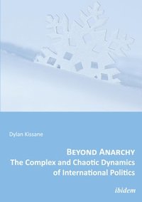 bokomslag Beyond Anarchy: The Complex and Chaotic Dynamics of International Politics