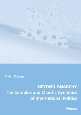 bokomslag Beyond Anarchy: The Complex and Chaotic Dynamics of International Politics