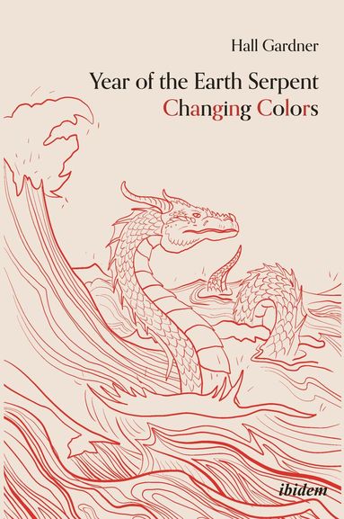 Hall Gardner - Year of the Earth Serpent Changing Colors. A Novel., Häftad