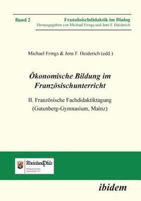 bokomslag  konomische Bildung im Franz sischunterricht. II. Franz sische Fachdidaktiktagung (Gutenberg-Gymnasium, Mainz)