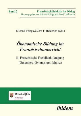 bokomslag ?konomische Bildung im Franz?sischunterricht. II. Franz?sische Fachdidaktiktagung (Gutenberg-Gymnasium, Mainz)