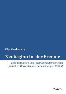 bokomslag Neubeginn in der Fremde. Lebenssituation und Identit?tskonstruktionen j?discher Migranten aus der ehemaligen UdSSR