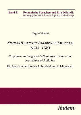 bokomslag Nicolas Hyacinthe Paradis (de Tavannes) (1733 - 1785). Professeur en Langue et Belles-Lettres Fran?oises, Journalist und Aufkl?rer. Ein franz?sisch-deutsches Lebensbild im 18. Jahrhundert