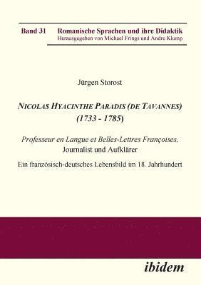 bokomslag Nicolas Hyacinthe Paradis (de Tavannes) (1733 - 1785). Professeur en Langue et Belles-Lettres Franoises, Journalist und Aufklrer. Ein franzsisch-deutsches Lebensbild im 18. Jahrhundert