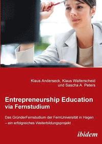 bokomslag Entrepreneurship Education via Fernstudium. Das Grunderfernstudium an der FernUniversitat in Hagen - ein erfolgreiches Weiterbildungsprojekt