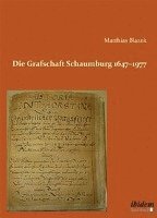 bokomslag Die Grafschaft Schaumburg 1647 1977