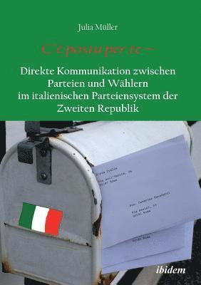 bokomslag C'? posta per te - Direkte Kommunikation zwischen Parteien und W?hlern im italienischen Parteiensystem der Zweiten Republik.