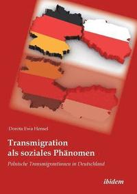 bokomslag Transmigration als soziales Ph nomen. Polnische Transmigrantinnen in Deutschland