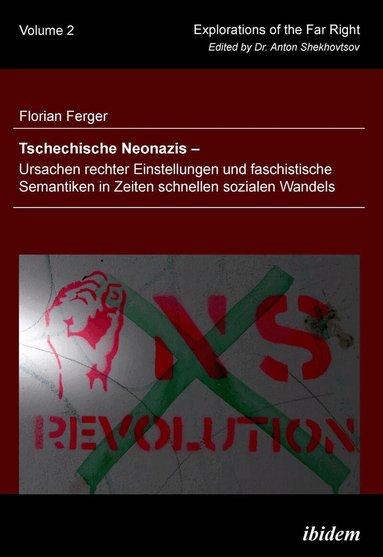 Florian Ferger, Anton Shekhovtsov - Tschechische Neonazis - Ursachen rechter Einstellungen und faschistische Semantiken in Zeiten schnellen sozialen Wandels, Häftad
