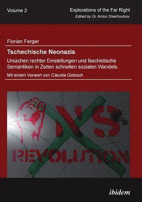 bokomslag Tschechische Neonazis - Ursachen rechter Einstellungen und faschistische Semantiken in Zeiten schnellen sozialen Wandels.