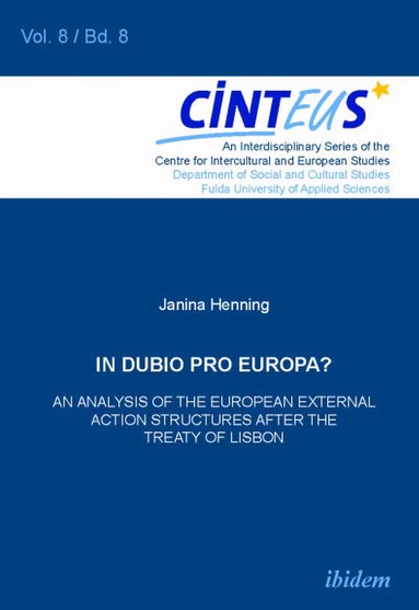 Janina Henning, Volker Hinnenkamp, Anne Honer - In Dubio Pro Europa? An Analysis of the European External Action structures after the Treaty of Lisbon, Häftad