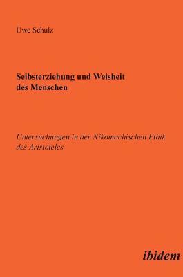 Uwe Schulz - Selbsterziehung und Weisheit des Menschen, Inbunden