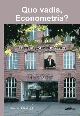 bokomslag Quo vadis, Econometria?. Lehrstuhl, Seminar, Vision!