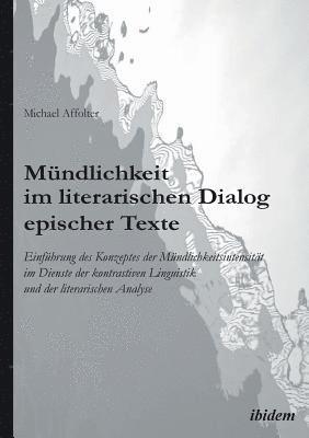 bokomslag Mundlichkeit im literarischen Dialog epischer Texte. Einfuhrung des Konzeptes der Mundlichkeitsintensitat im Dienste der kontrastiven Linguistik und der literarischen Analyse