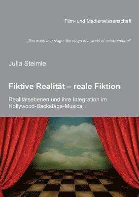 bokomslag &quot;The world is a stage, the stage is a world of entertainment. Fiktive Realitt - reale Fiktion. Realittsebenen und ihre Integration im Hollywood-Backstage-Musical. untersucht anhand von The