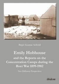 bokomslag Emily Hobhouse and the Reports on the Concentrat  Two Different Perspectives