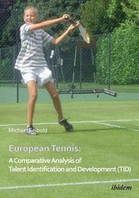 bokomslag European Tennis: A Comparative Analysis of Talent Identification and Development (TID)