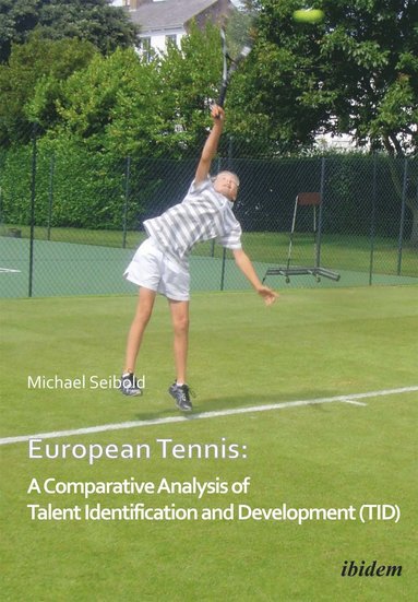 bokomslag European Tennis: A Comparative Analysis of Talent Identification and Development (TID)