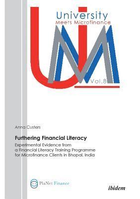 Furthering Financial Literacy. Experimental Evidence from a Financial Literacy Training Programme for Microfinance Clients in Bhopal, India 1