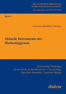Carsten Rennhak - Aktuelle Instrumente der Marketingpraxis. Relationship Marketing, Social-Media im Kundenservice, Cross-Selling, Ingredient Branding, Corporate Identity, Häftad
