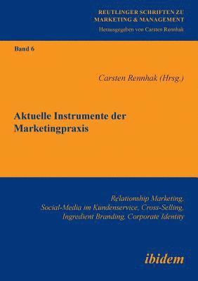 bokomslag Aktuelle Instrumente der Marketingpraxis. Relationship Marketing, Social-Media im Kundenservice, Cross-Selling, Ingredient Branding, Corporate Identity