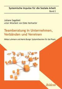 bokomslag Teamberatung in Unternehmen, Verb?nden und Vereinen. Niklas Luhmann und Mario Bunge
