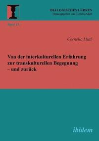 bokomslag Von der interkulturellen Erfahrung zur transkulturellen Begegnung - und zur?ck.