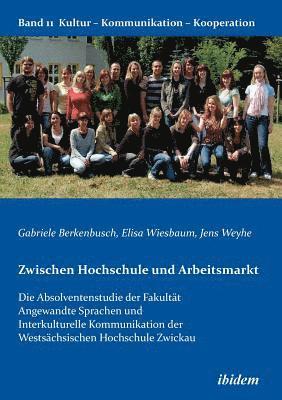 bokomslag Zwischen Hochschule und Arbeitsmarkt. Die Absolventenstudie der Fakult?t Angewandte Sprachen und Interkulturelle Kommunikation der Wests?chsischen Hochschule Zwickau