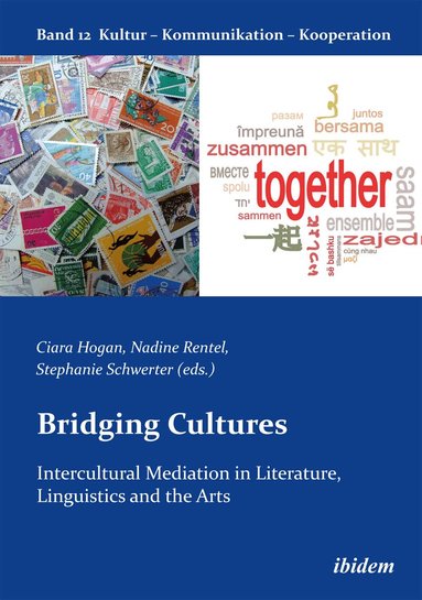Nadine Rentel, Stephanie Schwerter, Ciara Hogan - Bridging Cultures: Intercultural Mediation in Literature, Linguistics and the Arts, Häftad