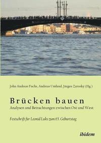 bokomslag Brcken bauen - Analysen und Betrachtungen zwischen Ost und West. Festschrift fr Leonid Luks zum 65. Geburtstag