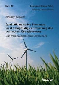 bokomslag Qualitativ-narrative Szenarios f r die langfristige Entwicklung des polnischen Energiesektors. Eine energiegeographische Untersuchung