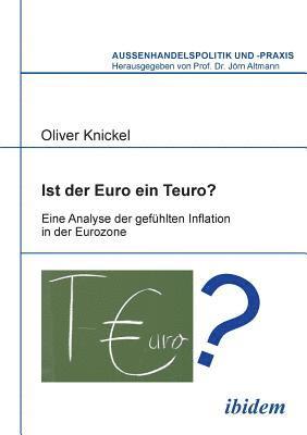 Oliver Knickel, Jorn Altmann - Ist der Euro ein Teuro?. Eine Analyse der gef�hlten Inflation in der Eurozone, Häftad