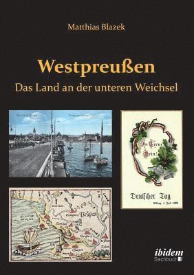 bokomslag Westpreu?en. Das Land an der unteren Weichsel.