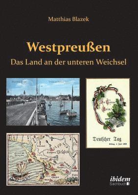 bokomslag Westpreuen. Das Land an der unteren Weichsel.