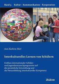 bokomslag Interkulturelles Lernen von Schlern. Der Einfluss internationaler Schler- und Jugendaustauschprogramme auf die persnliche Entwicklung und die Herausbildung interkultureller Kompetenz