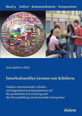 Interkulturelles Lernen von Sch�lern. Der Einfluss internationaler Sch�ler- und Jugendaustauschprogramme auf die pers�nliche Entwicklung und die Herausbildung interkultureller Kompetenz