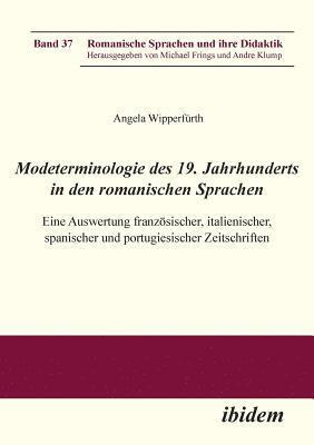 bokomslag Modeterminologie des 19. Jahrhunderts in den romanischen Sprachen. Eine Auswertung franz?sischer, italienischer, spanischer und portugiesischer Zeitschriften