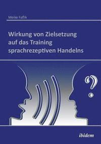 bokomslag Wirkung von Zielsetzung auf das Training sprachrezeptiven Handelns.