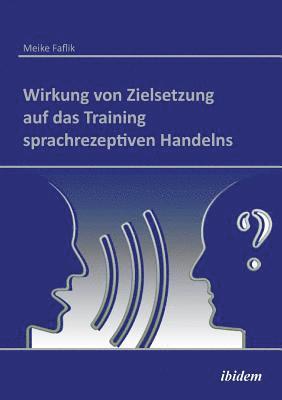 Wirkung von Zielsetzung auf das Training sprachrezeptiven Handelns. 1