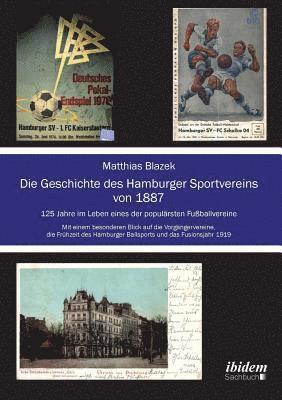 Matthias Blazek - Geschichte des Hamburger Sportvereins von 1887. 125 Jahre im Leben eines der popul�rsten Fu�ballvereine. Mit einem besonderen Blick auf die Vorg�ngervereine, die Fr�hzeit des Hamburger Ballsports und das Fusionsjahr 1919, Häftad