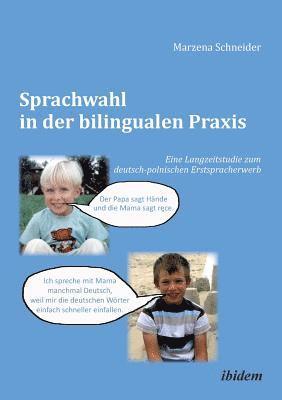 Sprachwahl in der bilingualen Praxis. Eine Langzeitstudie zum deutsch-polnischen Erstspracherwerb 1