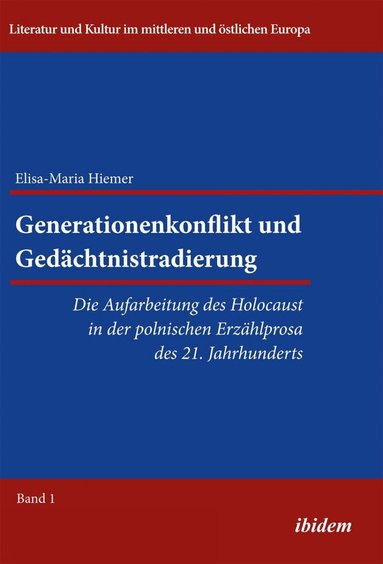 Elisa-Maria Hiemer, Reinhard Ibler - Generationenkonflikt und Gedächtnistradierung: Die Aufarbeitung des Holocaust in der polnischen Erzählprosa des 21. Jahrhunderts, Häftad