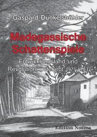 bokomslag Madegassische Schattenspiele. Entwicklungsland und Revolution, miterlebt. 1971-1973