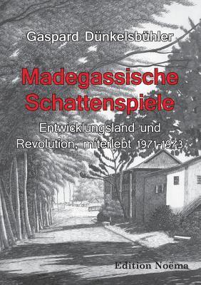 bokomslag Madegassische Schattenspiele. Entwicklungsland und Revolution, miterlebt. 1971-1973