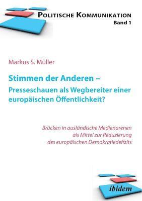 Markus Sebastian Muller, Markus Sebastian Müller, Frank Brettschneider - Stimmen der Anderen - Presseschauen als Wegbereiter einer europ�ischen �ffentlichkeit. Wie Pressekommentare das EU-Demokratiedefizit verringern, Häftad